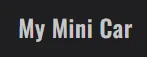 My Mini Car