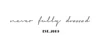 Never Fully Dressed