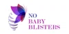 No Baby Blisters