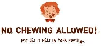 No Chewing Allowed!