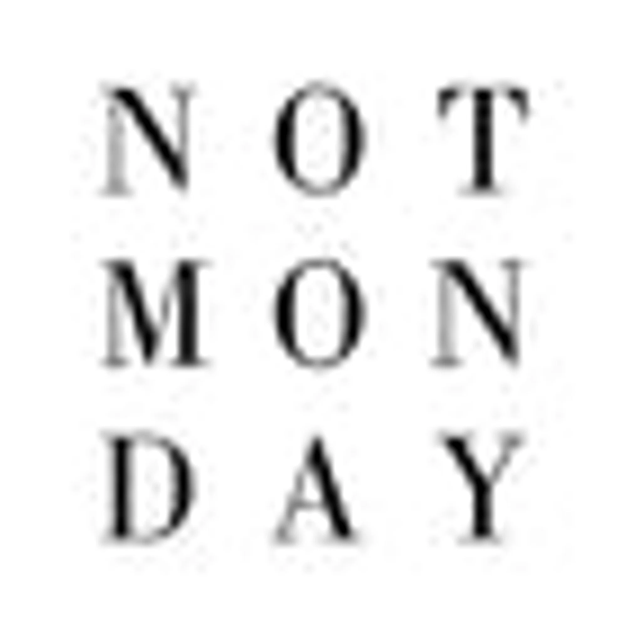 Not Monday