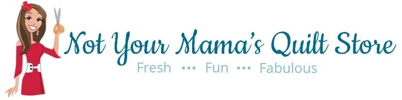 Not Your Mama's Quilt Store