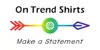 On Trend Shirts