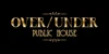 Over/Under Public House