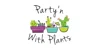 Party'n With Plants