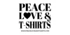 Peace Love And T-Shirts