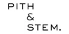Pith & Stem