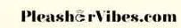  Pleashervibes