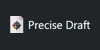 Precise Draft