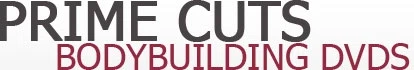 Prime Cuts Bodybuilding DVDs