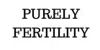 Purely Fertility