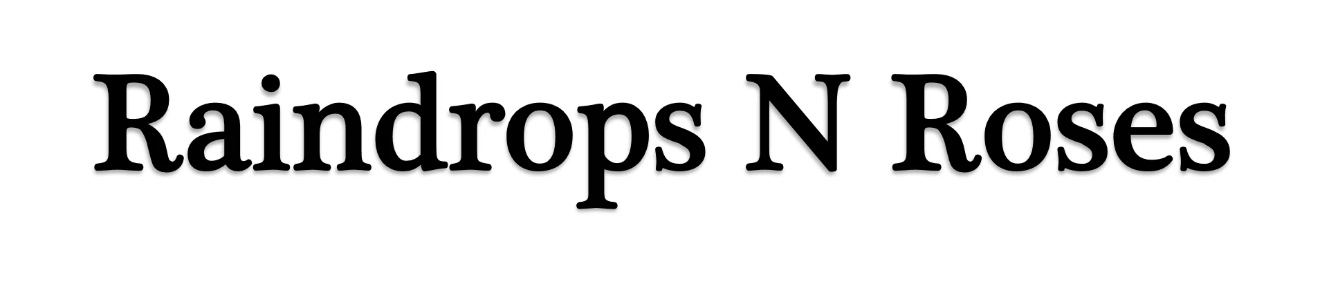 Raindrops N Roses