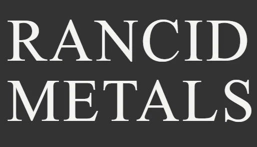 RANCID METALS