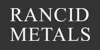 RANCID METALS