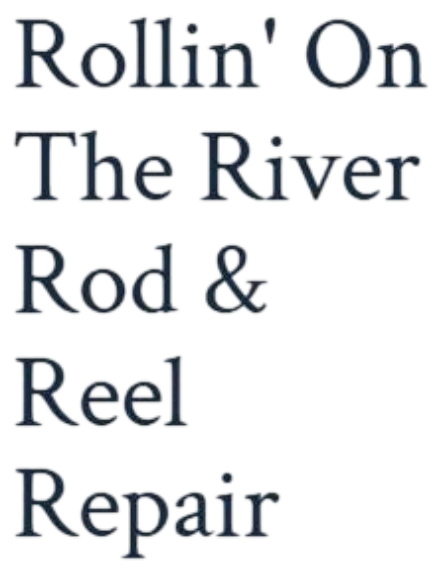 Rollin' On The River Rod & Reel Repair
