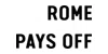 Rome Pays Off
