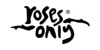 Roses Only