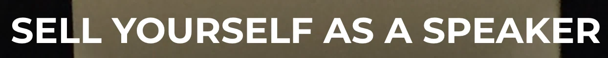 Sell Yourself As A Speaker