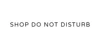 shop Do Not Disturb