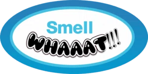 Smell Whaaat