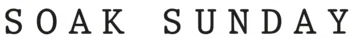 Soak Sunday