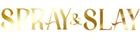 Spray & Slay