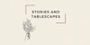Stories and Tablescapes