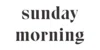 Sunday Morning