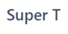 Super T