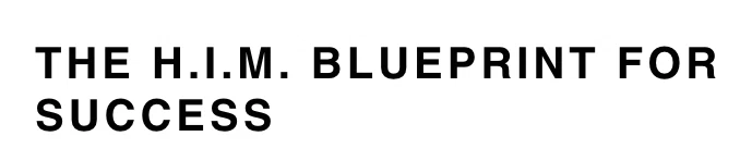 The H.I.M. Blueprint For Success
