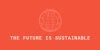 The Future Is Sustainable