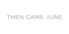 Then Came June