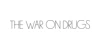The War On Drugs