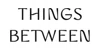 Thethingsbetween.com