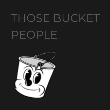 Those Bucket People