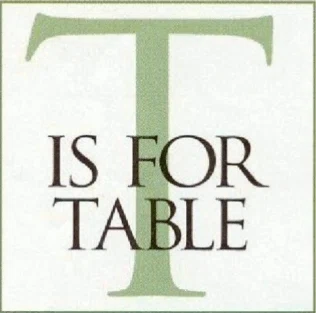 T is for Table