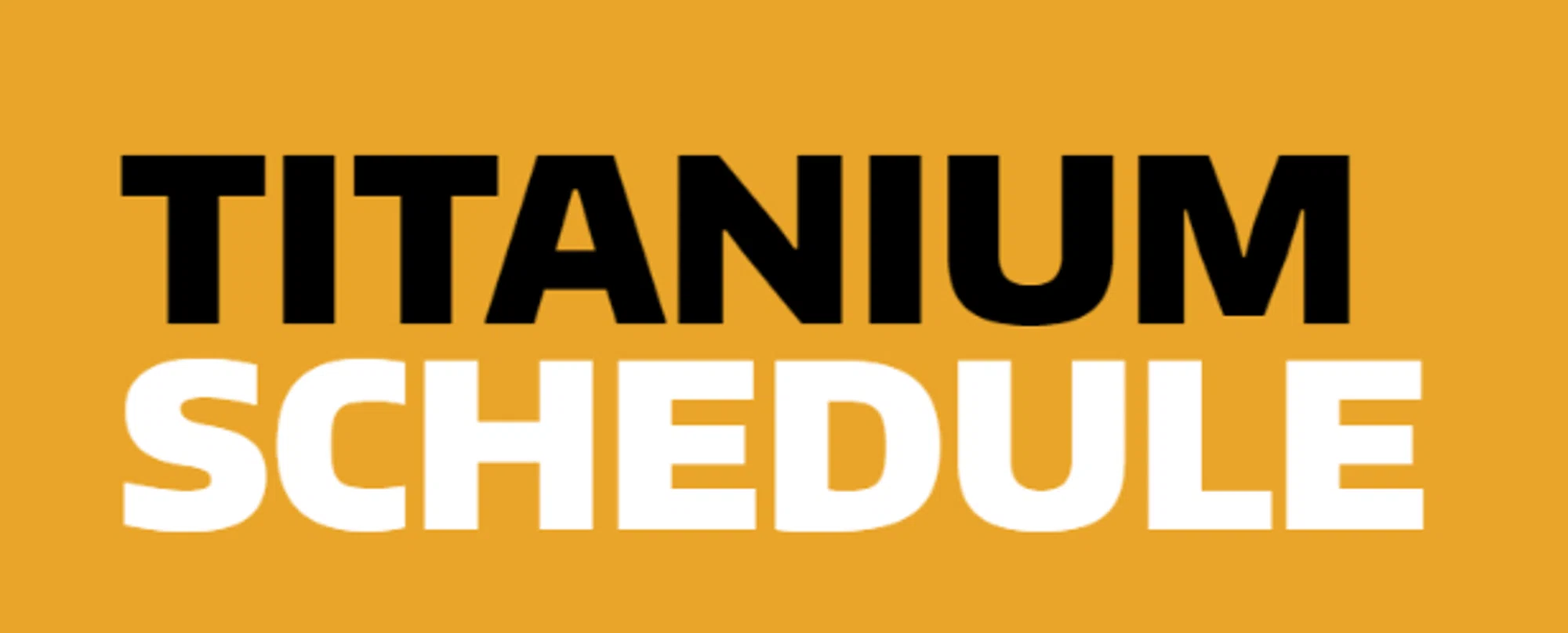 Titanium Schedule