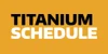Titanium Schedule