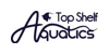 Top Shelf Aquatics