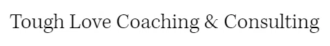 Tough Love Coaching & Consulting