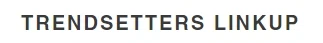 Trendsetters Linkup