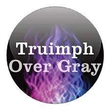 Triumph Over Gray