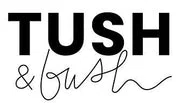 Tush and Bush