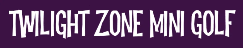 Twilight Zone Mini Golf