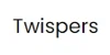 Twispers
