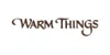 Warm Things