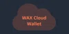 WAX Cloud Wallet