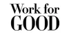 Work for Good