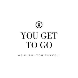 You Get To Go