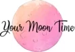 Your Moon Time